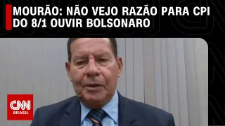 Não vejo razão para CPI do 8 de janeiro ouvir Bolsonaro, diz Mourão à CNN | LIVE CNN