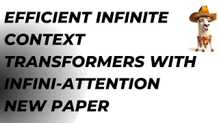 Efficient Infinite Context Transformers with Infini-attention | Large Language Models (LLMs)