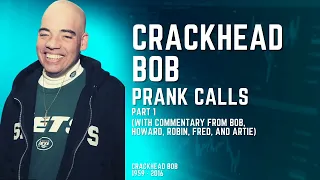 Crackhead Bob Prank Calls (w/commentary from Bob, Howard, Robin, Fred, and Artie)