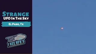 Strange UFO in the sky in El Paso Texas | I See UFOs