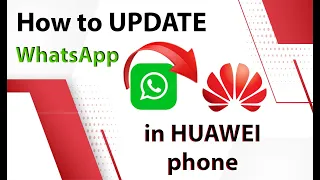 How to UPDATE WhatsApp in HUAWEI phone
