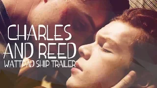 Charles & Reed (a wattpad ship trailer)