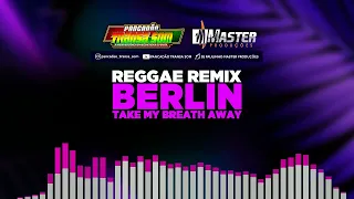 Berlin - Take My Breathe Away #FLASH#BACK#REGGAE#REMIX@MASTERPRODUCOESREGGAEREMIX