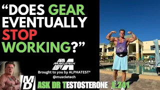 "Does GEAR Eventually Stop Working?" Ask Dr Testosterone E 241