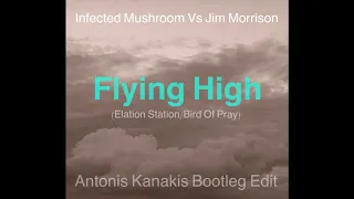 Infected Mushroom Vs Jim Morrison - Flying High (Antonis Kanakis Edit)