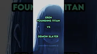 Eren Founding Titan vs Demon slayer #whoisstrongest