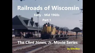 Railroads of Wisconsin in the early to mid 1960s - The Clint Jones, Jr  Movie Series -  Part 1