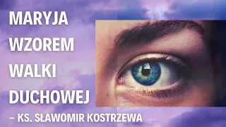 Maryja wzorem walki duchowej - ks. Sławomir Kostrzewa