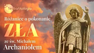 Różaniec Teobańkologia o pokonanie zła ze św. Michałem Archaniołem 28.01 Sobota