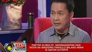 SONA: Pastor Quiboloy, napanaginipan daw noon na magiging pangulo balang araw si Mayor Duterte