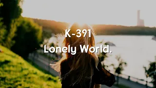 K-391 & Victor Crone - Lonely World(Lyrics/lyric video)