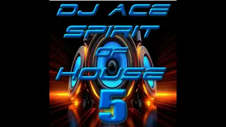 Episode 21: DJ ACE GLOBAL VIBRACETIONS presents SPIRIT OF HOUSE 5