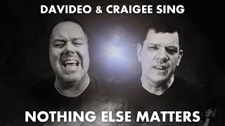 DAVIDEO AND CRAIGEE SING: Metallica - Nothing Else Matters (Cover)