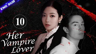 【Multi-sub】Her Vampire Lover EP10 | Nathan Scott Lee, Chen Yan Qian | CDrama Base