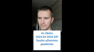 ✅KO TIKĖTIS 2024 04-2025 04? SAULĖS UŽTEMIMO PASEKMĖS