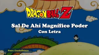 Dragon Ball Z - Sal De Ahí Magnífico Poder ((Marisa De Lille) (Ending 1 Latino) (Letra))