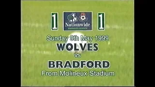 Bradford City - Road to the Premiership. 1998-99 Season. Match 54 vs Wolverhampton Wanderers