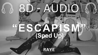RAYE - Escapism(sped up)I [ 8D AUDIO I 8D Separated I 8D SUBJECT I LYRICS]