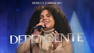 Rebeca Carvalho - Dependente (Ao Vivo)