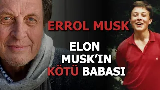 Elon Musk Neden Babasından Nefret Ediyor? --- Errol Musk