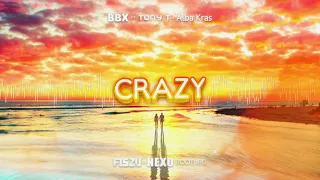 BBX feat. Tony T & Alba Kras - Crazy (Fiszu & Nexo Bootleg) 2021