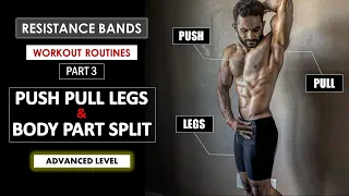 Push Pull Legs and Body Part Split Workout Plan | Resistance Bands Routines | Part 3