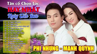 Nghe để Tưởng Nhớ Ca Sĩ Phi Nhung | TUYỂN TẬP TÂN CỔ HAY NHẤT PHI NHUNG MẠNH QUỲNH đi vào lòng người