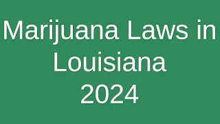 Marijuana Laws in Louisiana - 2024