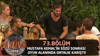 Mustafa Kemal'in sözü sonrası oyun alanında ortalık karıştı! | 73.Bölüm | Survivor 2018