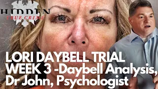 LORI DAYBELL TRIAL- WEEK 3 TRIAL ANALYSIS with PSYCHOLOGIST Dr John Matthias