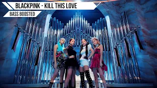 [BASS BOOSTED] BLACKPINK - Kill This Love