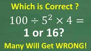 100 divided by 5 squared times 4 =? MANY will get this BASIC MATH question WRONG!