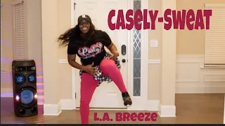 Casely- Sweat (Dance fitness/ L.A. Breeze)