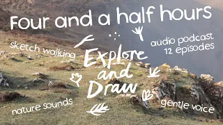 Over 4 hours of gentle speaking, sketch walking and nature sounds