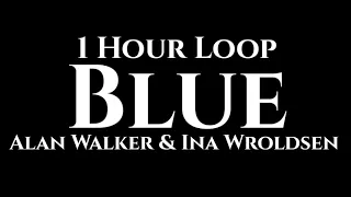 Alan Walker & Ina Wroldsen - Blue (1 Hour Loop)