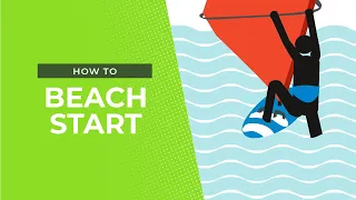 HOW TO WINDSURF: LEARN THE BEACH START