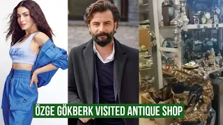 Özge yagiz and Gökberk demirci Visited Antique Shop