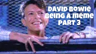 David Bowie being a meme part 3