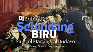 DJ BANTENGAN SELENDANG BIRU || MUNCUL MANUNGGAL BUDOYO‼️ Bayu Remixer