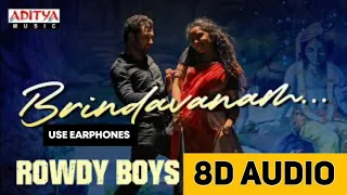 #Brindavanam 8D Audio | RowdyBoys Songs |Ashish, Anupama | DSP | Harsha Konuganti | Dil Raju