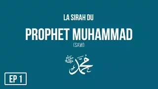 La Sirah du Prophète Muhammad(SAW) - Les Caractéristiques du Prophète Muhammad - Ep 1