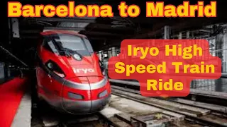 Barcelona to Madrid Train: Iryo Train High Speed Train Review
