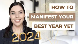 HOW TO MANIFEST YOUR BEST YEAR YET IN 2024 | LAW OF ATTRACTION