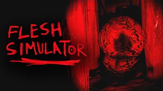 Flesh Simulator - Indie Horror Game (No Commentary)