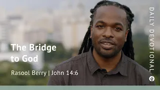 The Bridge to God | John 14:6 | Our Daily Bread Video Devotional