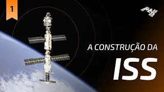 Como a ISS foi construída? | O começo #1