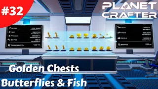 Golden Chests Butterflies & Fish Collection - Planet Crafter - #32 - Gameplay