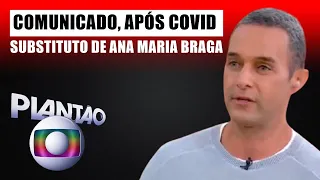 Após covid, Fabrício Battaglini, substituto de Ana Maria Braga, faz comunicado sobre ESTADO DE SAÚDE