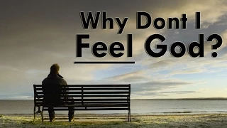 #2 - Why Don't I Feel God's Presence?