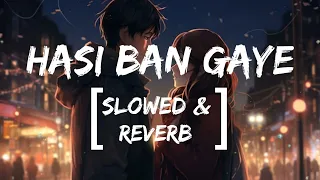 HASI BAN GAYE (Slowed & Reverb) Ami Mishra | Teri Meri Adhuri Kahani |